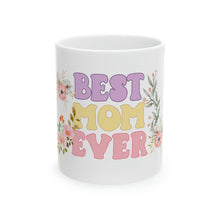 Load image into Gallery viewer, Best Mom ever Ceramic Mug, 11oz